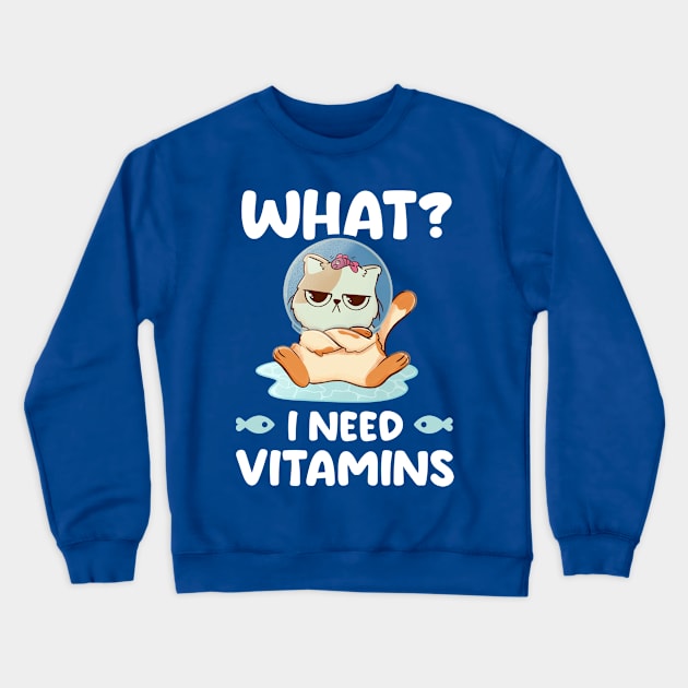 What I Need Vitamins - Cute Funny Cat Gift Crewneck Sweatshirt by eduely